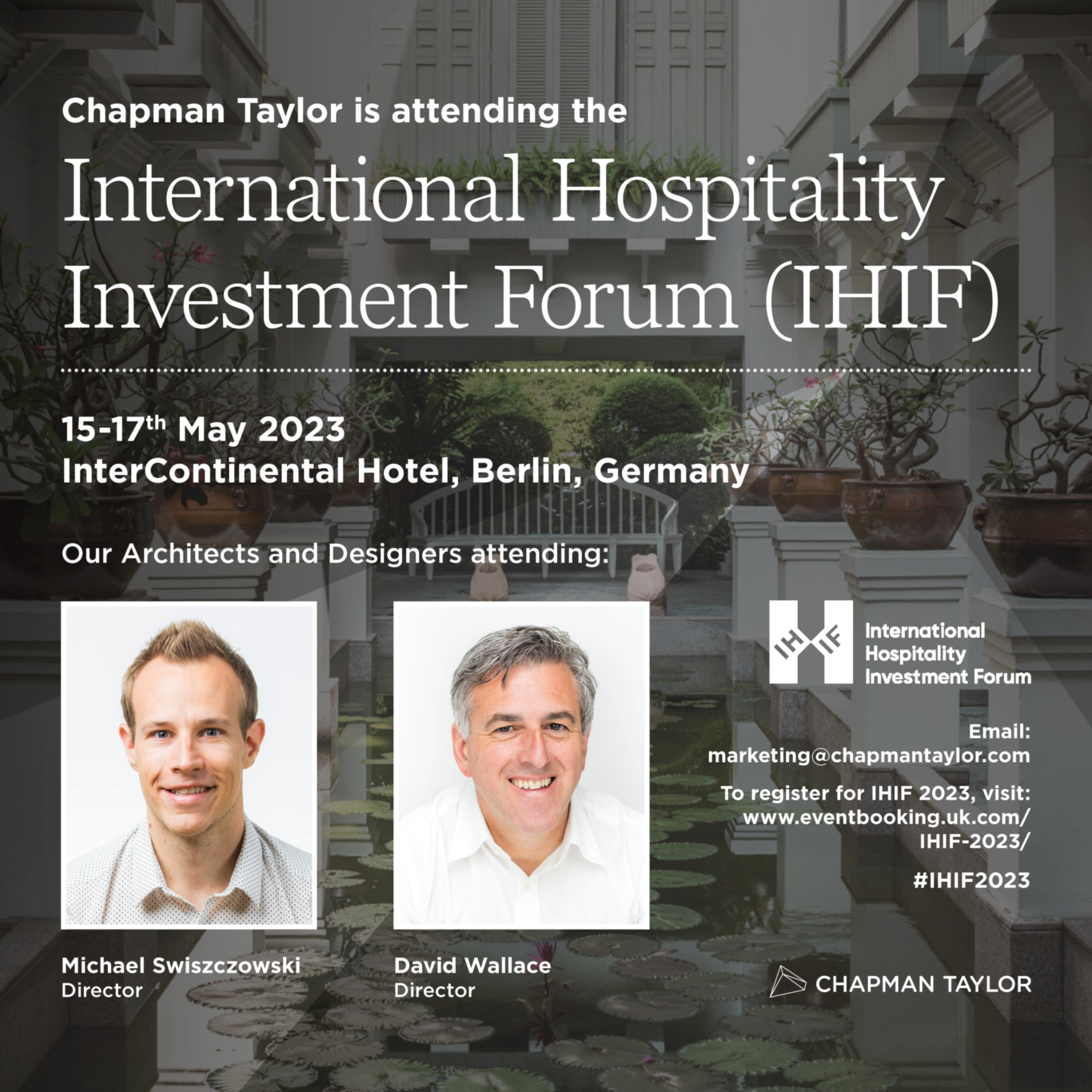 Chapman Taylor UK Directors Michael Swiszczowski and David Wallace will be attending the International Hospitality Investment Forum IHIF in Berlin from the 15 17th May 2023.png